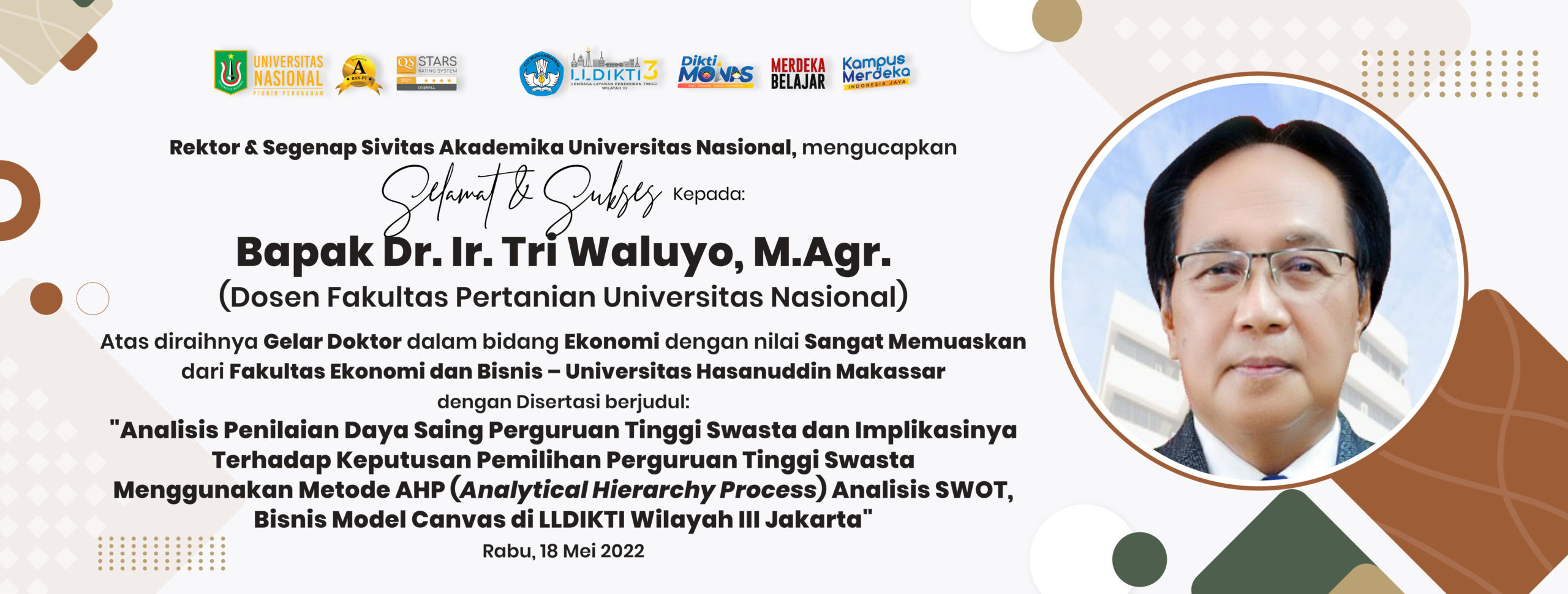 Selamat & Sukses Kepada: Bapak Dr. Ir. Tri Waluyo, M.Agr. (Dosen Fakultas Pertanian Universitas Nasional) Atas diraihnya Gelar Doktor dalam bidang Ekonomi